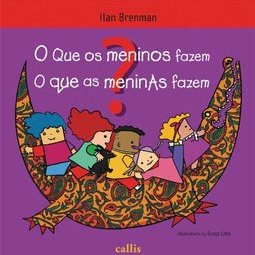 O - o que as meninas fazem? Que os meninos fazem