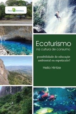 Ecoturismo na cultura de consumo: possibilidade de educação ambiental ou espetáculo?