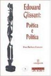 Edouard Glissant: Poética e Política