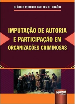 Imputação de Autoria e Participação em Organizações Criminosas