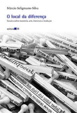 O local da diferença: ensaios sobre memória, arte, literatura e tradução