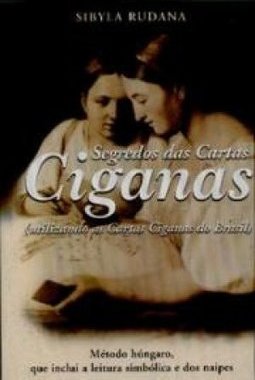 Segredos das Cartas Ciganas: Utilizando as Cartas Ciganas do Brasil