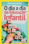 O DIA A DIA DA EDUCAÇAO INFANTIL