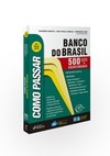 Como passar em concursos do Banco do Brasil: 500 questões comentadas