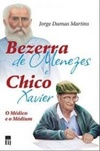 Bezerra de Menezes e Chico Xavier, O Médico e o Médium