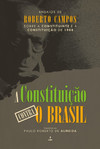 A Constituição contra o Brasil: ensaios de Roberto Campos sobre a Constituinte e a Constituição de 1988