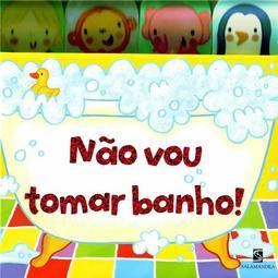 Não Vou Tomar Banho!