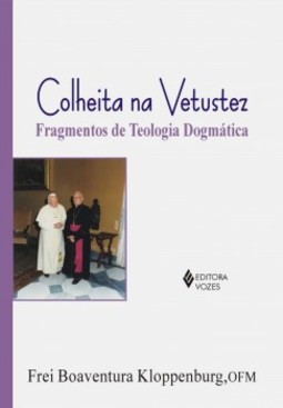 Colheita na vetustez: fragmentos de teologia dogmática