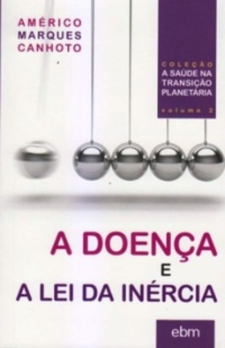 A Doença e a Lei da Inércia (A Saúde na Transição Planetária #2)
