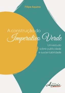 A construção do imperativo verde: um estudo sobre publicidade e sustentabilidade