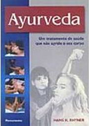 Ayurveda: um Tratamento de Saúde que Não Agride o Seu Corpo