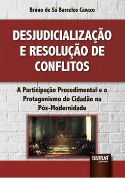 Desjudicialização e Resolução de Conflitos
