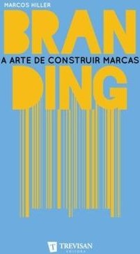 BRANDING - A ARTE DE CONSTRUIR MARCAS