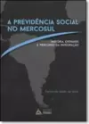 Previdência Social no Mercosul, A: História, Entraves e Percurso da Integração