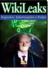 Wikileaks - Segredos, Informações e Poder
