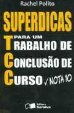 Superdicas para um Trabalho de Conclusão de Curso Nota 10