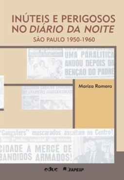 Inúteis e perigosos no Diário da Noite: São Paulo 1950-1960