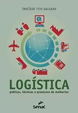 Logistica - Praticas, Tecnicas e Processos de Melhorias