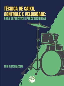 Técnica de caixa, controle e velocidade: para bateristas e percussionista