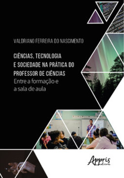Ciências, tecnologia e sociedade na prática do professor de ciências: entre a formação e a sala de aula