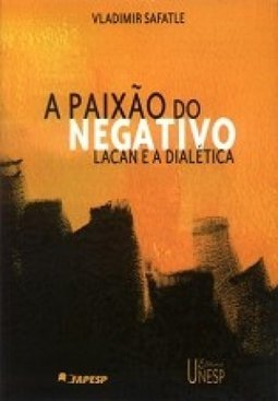 A Paixão do Negativo: Lacan e a Dialética