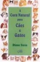 A Cura Natural para Cães e Gatos