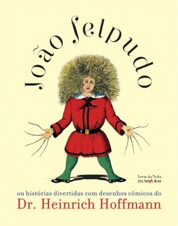 João Felpudo ou histórias divertidas com desenhos cômicos do Dr. Heinrich Hoffmann