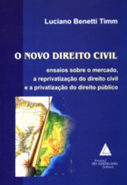 O novo direito civil: Ensaios sobre o mercado, a reprivatização do dirieto civil e a privatização do direito público