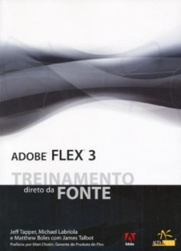 ADOBE FLEX 3 TREINAMENTO DIRETO DA FONTE