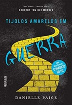 Tijolos Amarelos em Guerra (Dorothy Tem Que Morrer #3)