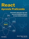 React - Aprenda praticando: desenvolva aplicações web reais com uso da biblioteca React e de seus módulos auxiliares