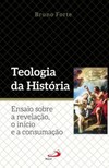 Teologia da história: ensaio sobre a revelação, o início e a consumação