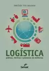 Logistica - Praticas, Tecnicas e Processos de Melhorias