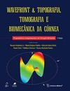 Wavefront e topografia, tomografia e biomecânica da córnea: Propedêutica complementar em cirurgia refrativa