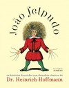 João Felpudo ou histórias divertidas com desenhos cômicos do Dr. Heinrich Hoffmann