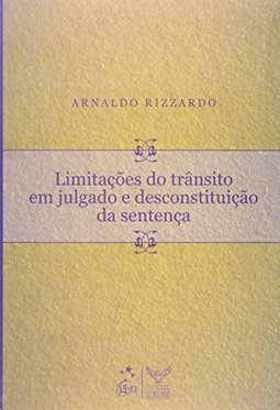 Limitações do Trânsito em Julgado e Desconstituição da Sentença