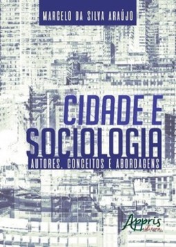 Cidade e sociologia: autores, conceitos e abordagens