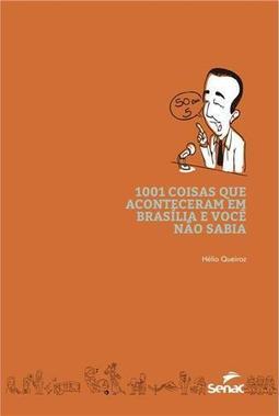 1001 Coisas Que Aconteceram em Brasília e Você Não Sabia