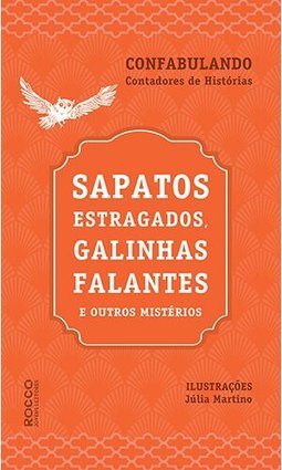 Sapatos estragados, galinhas falantes e outros mistérios