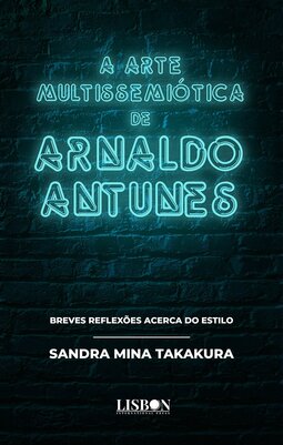 A arte multissemiótica de Arnaldo Antunes: breves reflexões acerca do estilo