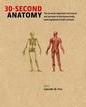 30-SECOND ANATOMY: THE 50 MOST IMPORTANT...MINUTE
