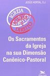 Os Sacramentos da Igreja: na Sua Dimensão Canônico-Pastoral