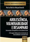 Adolescência, Vulnerabilidade e Desamparo - Intervenções Clinicopolíticas na Assistência Social