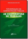 Terceirização na Administração Pública: as Cooperativas de Trabalho