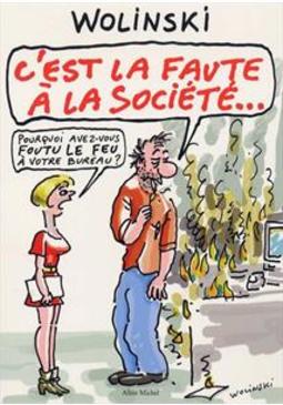 C'EST LA FAUTE A LA SOCIETE...