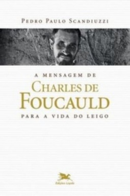 A Mensagem de Charles de Foucauld Para a Vida do Leigo