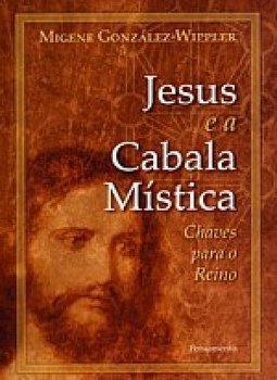 Jesus e a Cabala Mística: Chaves para o Reino