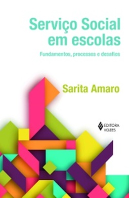 Serviço Social em Escolas. Fundamentos, Processos e Desafios