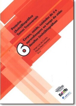 Corpos, Saúde, Cuidados de Si e Aprendizagens ao Longo da Vida: Desafios ( Auto ) Biográficos - Vol.6