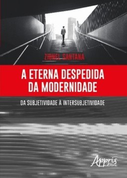 A eterna despedida da modernidade: da subjetividade à intersubjetividade